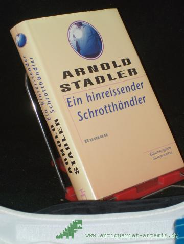 Artikelbild des Artikels “Ein hinreissender Schrotthändler : Roman / Arnold Stadler “