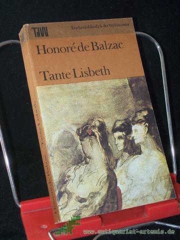 Product image of the product “Tante Lisbeth : Roman / Honoré de Balzac. [Aus d. Franz. übers. unter Verwendung e. Übers. von Arthur Schurig. Mit e. Nachw. von Fritz-Georg Voigt] ”