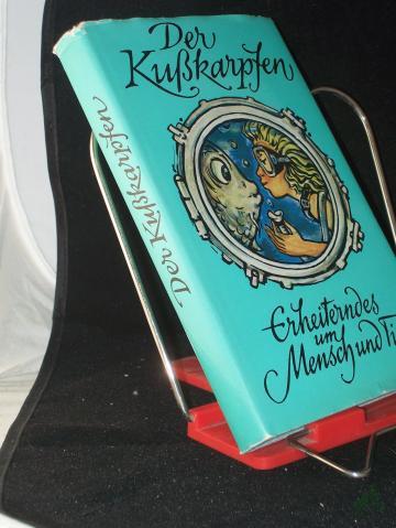 Product image of the product “Der Kusskarpfen : Erheiterndes um Mensch u. Tier / [zsgest. von Rolf Grunow. Ill.: Horst Recke] ”