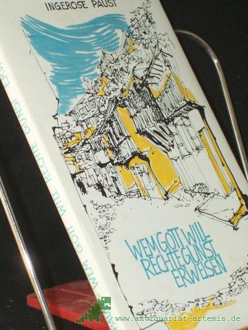 Product image of the product “Wem Gott will rechte Gunst erweisen : Reiseerinnerungen / Ingerose Paust. [Hrsg. vom Evang.-Kirchl. Gnadauer Gemeinschaftswerk. Textill.: Alexander Alfs] ”