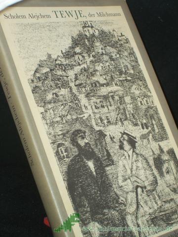 Product image of the product “Tewje, der Milchmann / Scholem Alejchem. Aus d. Jidd. von Alexander Eliasberg u. Max Reich. Mit Lithogr. von Anatoli Lwowitsch Kaplan. Hrsg. von Hans Marquardt ”