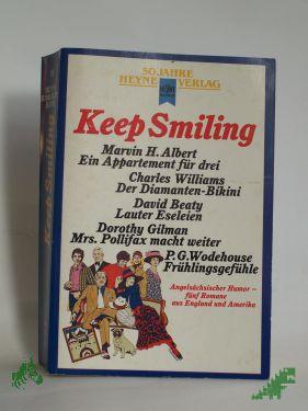 Product image of the product “Keep smiling : angelsächs. Humor ; 5 Romane aus England u. Amerika ”