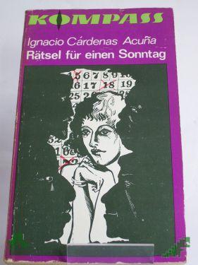 Artikelbild des Artikels “Rätsel für einen Sonntag / Ignacio Cárdenas Acuna. Illustrationen von Sabine Kahane. Aus d. Kuban. ins Dt. übertr. von Hans-Otto Dill “