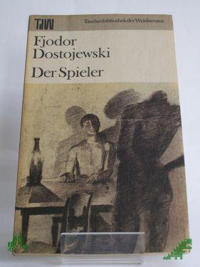 Product image of the product “Der Spieler : aus d. Aufzeichnungen e. jungen Mannes / Fjodor Dostojewski. Aus d. Russ. übers. von H. Röhl ”