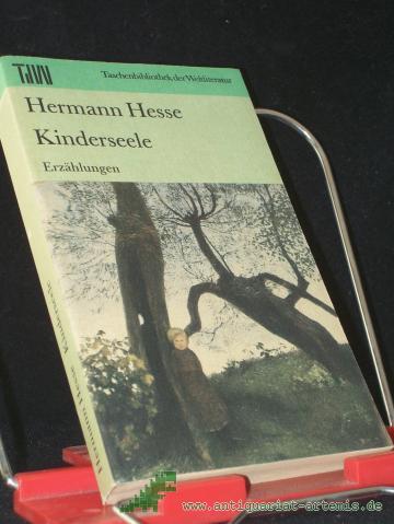 Product image of the product “Kinderseele : Erzählungen / Hermann Hesse. [Ausw. Wulf Kirsten] ”