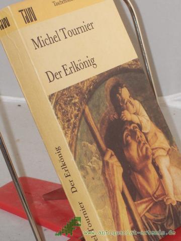 Product image of the product “Der Erlkönig / Michel Tournier. Dt. von Hellmut Waller Mit e. Nachw. von Joachim Meinert ”
