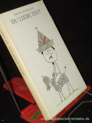 Product image of the product “Du liebe Zeit : Feuilletons mit e. eigenmächtigen Nachw. / Heinz Knobloch ”