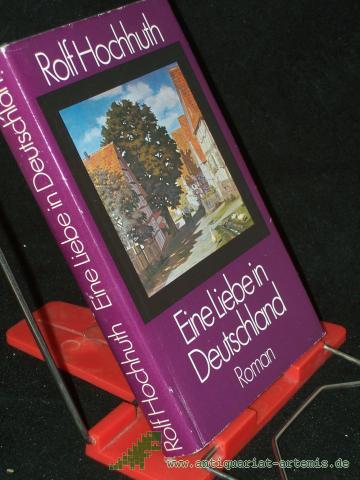 Product image of the product “Eine Liebe in Deutschland : Roman / Rolf Hochhuth ”
