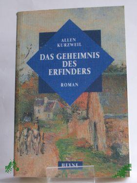 Product image of the product “Das Geheimnis des Erfinders : historischer Roman / Allen Kurzweil. Aus dem Amerikan. von Hans-Jürgen Heckler ”