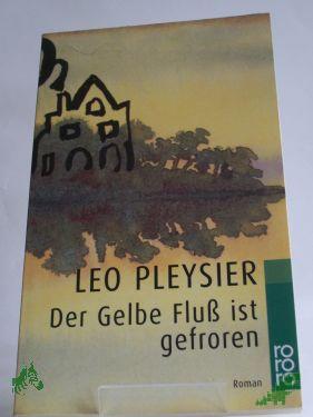 Artikelbild des Artikels “Der Gelbe Fluss ist gefroren : Roman / Leo Pleysier. Dt. von Eta Wichert “