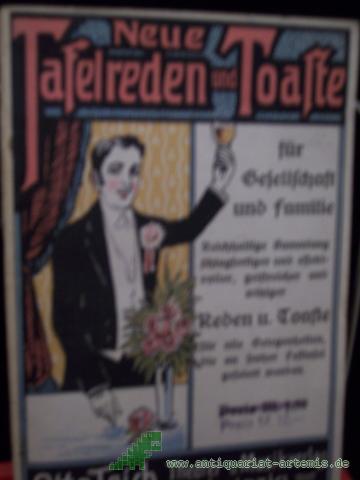 Artikelbild des Artikels “Neue Tafelreden und Toaste für Gesellschaft und Familie : Reichh. Sammlung schlagfertiger... Reden u. Toaste... “
