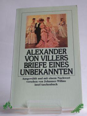Product image of the product “Briefe eines Unbekannten / Alexander von Villers. Ausgew. und mit einem Nachw. vers. von Johannes Willms ”