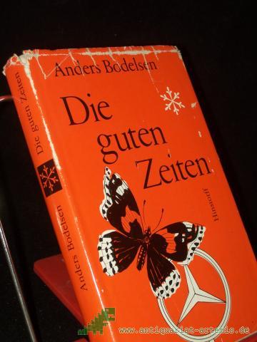 Artikelbild des Artikels “Die guten Zeiten : Roman / Anders Bodelsen. Aus d. Dän. von Udo Birckholz “