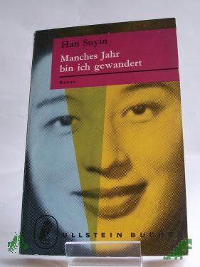 Product image of the product “Manches Jahr bin ich gewandert / Suyin Han. Übers. von Dorothea Naumann-Preiswerk ”
