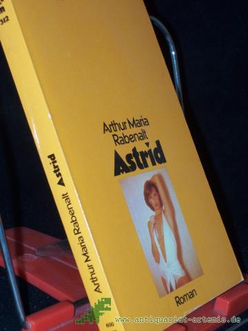 Product image of the product “Astrid : Roman / Arthur Maria Rabenalt. [Hrsg.: Werner Heilmann] ”