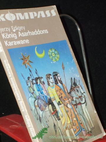 Product image of the product “König Asarhaddons Karawane / Jerzy Edigey. [Ins Dt. übertr. von Kurt Kelm. Ill. von Elke Bullert] ”
