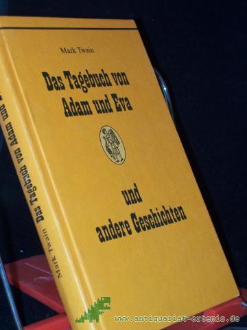 Artikelbild des Artikels “Das Tagebuch von Adam und Eva und andere Geschichten / Mark Twain. Mit Ill. von Frank Wahle. [Aus d. Amerikan. übertr. u. mit e. Nachw. von Gisela Reichel] “