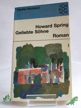 Artikelbild des Artikels “Geliebte Söhne : Roman / Howard Spring. Aus d. Engl. Ins Dt. übertr. von Hans Thomas “