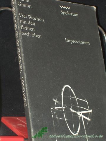 Artikelbild des Artikels “Vier Wochen mit den Beinen nach oben / Daniil Granin. [Impressionen. Aus d. Russ. von Lieselotte Remané] “