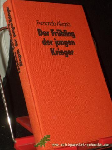 Product image of the product “Der Frühling der jungen Krieger : Roman / Fernando Alegria. [Aus d. Span. von Kristina Hering] ”
