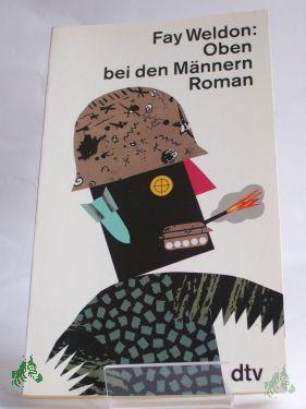 Product image of the product “Oben bei den Männern : Roman / Fay Weldon. Dt. von Elfriede Fuchs ”