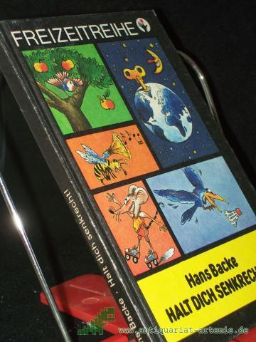 Artikelbild des Artikels “Halt dich senkrecht! : Ein Buch von d. Gesetzen, die uns u. d. Welt zusammenhalten u. von tausend Gelegenheiten zum Beobachten u. zum Ausprobieren / Hans Backe. [Ill.: Wilmar Riegenring] “