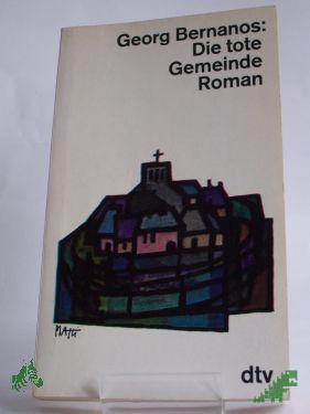 Product image of the product “Die tote Gemeinde : Roman / Georg Bernanos. Übers. aus d. Franz. u. Nachw. von Eckart Peterich ”