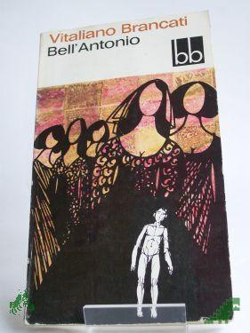 Product image of the product “Bell'Antonio : Roman / Vitaliano Brancati. Aus d. Italien. übers. von Arianna Giachi ”