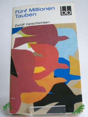 Artikelbild des Artikels “Fünf Millionen Tauben : 12 Geschichten / Willi Bredel u. a. “