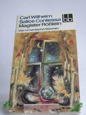 Product image of the product “Magister Rösslein : 4 romant. Märchen / Carl Wilhelm Salice Contessa ”