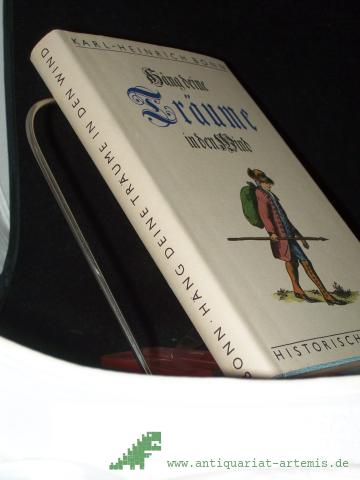 Product image of the product “Häng deine Träume in den Wind : histor. Roman / Karl-Heinrich Bonn ”