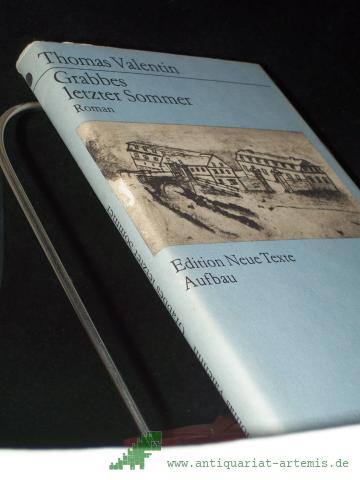 Product image of the product “Grabbes letzter Sommer : Roman / Thomas Valentin. [Mit e. Nachsatz von Hans-Georg Werner] ”
