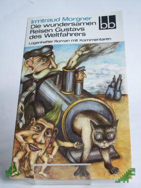 Product image of the product “Die wundersamen Reisen Gustavs des Weltfahrers : lügenhafter Roman mit Kommentaren / Irmtraud Morgner ”