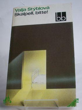 Product image of the product “Skalpell, bitte! / Valja Styblova. Dt. von Gustav Just ”