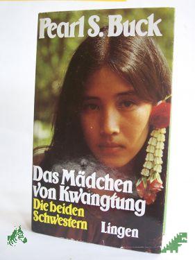 Product image of the product “Das Mädchen von Kwangtung : Roman / Pearl Seiten Buck. Einzig berecht. Übertr. aus d. Amerikan. von Maria Meinert ”