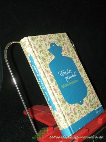 Product image of the product “Wieder gesund! : heilsame Geschichten / hrsg. von Evelyne Polt-Heinzl und Christine Schmidjell ”