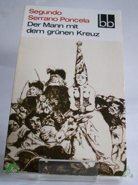 Product image of the product “Der Mann mit dem grünen Kreuz / Segundo Serrano Poncela. Dt. von Horst Lothar Teweleit ”