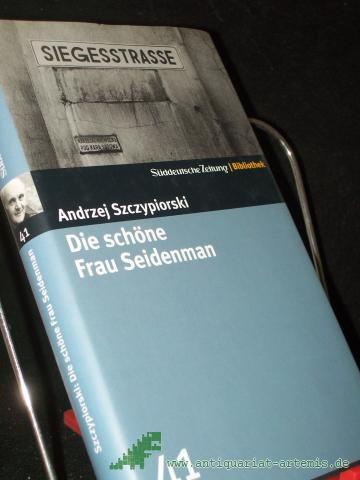 Product image of the product “Die schöne Frau Seidenman : Roman / Andrzej Szczypiorski. Aus dem Poln. von Klaus Staemmler ”