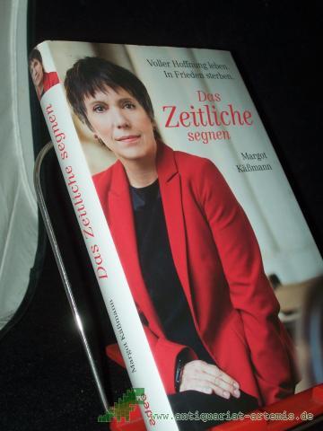 Product image of the product “Das Zeitliche segnen : voller Hoffnung leben, in Frieden sterben / Margot Käßmann ”