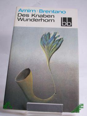 Product image of the product “Des Knaben Wunderhorn : e. Ausw. / Ludwig Achim von Arnim ; Clemens Brentano. Ausgew. von Herbert Greiner-Mai u. Erika Weber ”