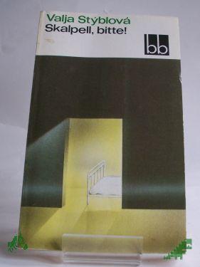 Product image of the product “Skalpell, bitte! / Valja Styblova. Dt. von Gustav Just ”
