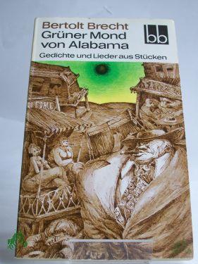 Artikelbild des Artikels “Grüner Mond von Alabama : Gedichte u. Lieder aus Stücken / Bertolt Brecht “