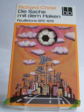 Product image of the product “Die Sache mit dem Haken : Feuilletons 1975-1979 / Richard Christ ”
