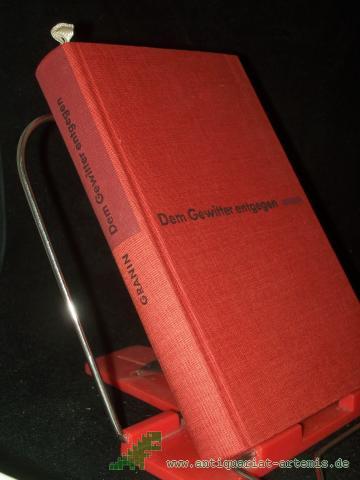 Product image of the product “Dem Gewitter entgegen : Roman / Daniil Granin. [Aus d. Russ. Dt. von Dieter Pommerenke] ”