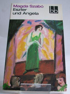 Artikelbild des Artikels “Eszter und Angela / Magda Szabo. Dt. von Vera Thies “