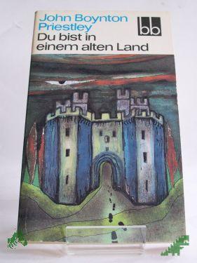 Product image of the product “Du bist in einem alten Land / John Boynton Priestley. Aus d. Engl. übers. von Ernst Larsen ”