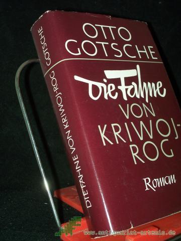 Product image of the product “Die Fahne von Kriwoj Rog : Roman / Otto Gotsche ”