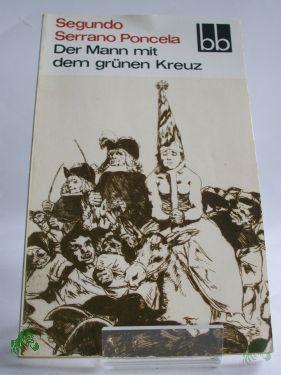 Product image of the product “Der Mann mit dem grünen Kreuz / Segundo Serrano Poncela. Dt. von Horst Lothar Teweleit ”