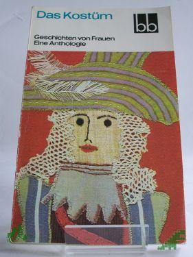 Product image of the product “Das Kostüm : Geschichten von Frauen ; e. Anthologie / ausgew. von Helga Thron ”