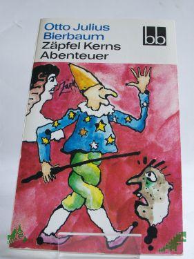 Product image of the product “Zäpfel Kerns Abenteuer : e. dt. Kasperlegeschichte / Otto Julius Bierbaum ”